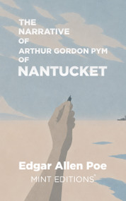 The Narrative of Arthur Gordon Pym of Nantucket - 9798888976692 by Edgar Allan Poe, Mint Editions