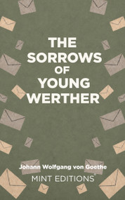 The Sorrows of Young Werther - 9798888976852 by Johann Wolfgang von Goethe, R.D. Boylan, Nathen Haskell Dole, Mint Editions