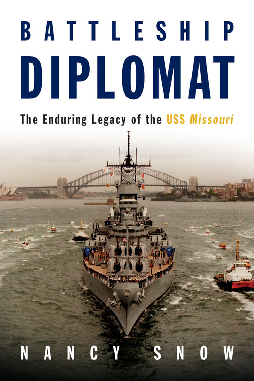 Battleship Diplomat (The Enduring Legacy of the USS Missouri) by Nancy Snow, 9798899190230