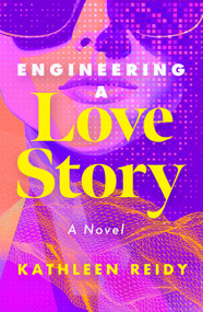 Engineering a Love Story (A Novel) by Kathleen Reidy, 9798897400300