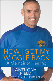 How I Got My Wiggle Back (A Memoir of Healing) - 9798887982519 by Anthony Field, Greg Truman, 9798887982519