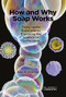 How and Why Soap Works (Thirty Home Experiments Exploring the Science of Surfactants) by Julian R Silverman, 9781837676514