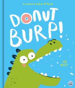 Donut Burp! (A scratch-and-sniff book!) by Seb Davey, Alex Willmore, 9781836161493