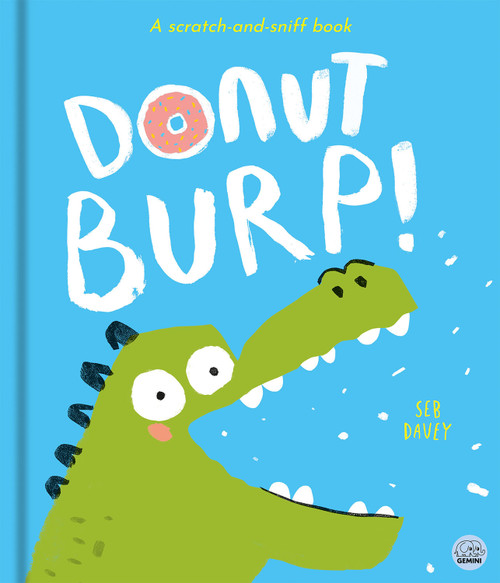 Donut Burp! (A scratch-and-sniff book!) by Seb Davey, Alex Willmore, 9781836161493