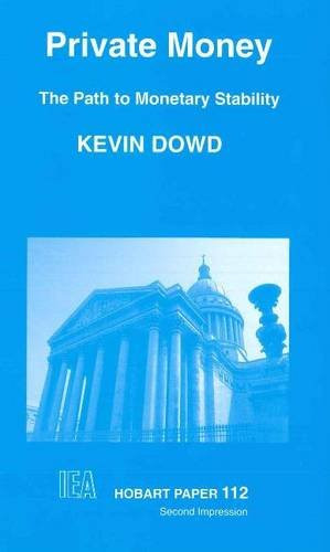 Private Money (Path to Monetary Stability) by Kevin Dowd, 9780255362160
