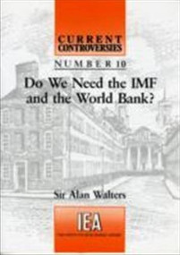 Do We Need the IMF and the World Bank? by A. A. Walters, 9780255363396