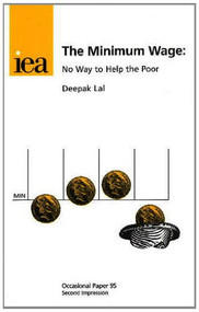 Minimum Wage (No Way to Help the Poor) by Deepak Lal, 9780255363440