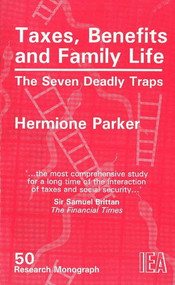 Taxes, Benefits and Family Life (The Seven Deadly Traps) by Hermione Parker, 9780255363709