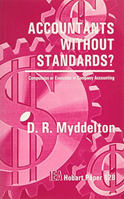 Accountants without Standards (Compulsion or Evolution in Company Accountancy) by D. R. Del Myddelton, 9780255363723