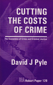 Cutting the Costs of Crime (The Economics of Crime and Criminal Justice) by David J. Pyle, 9780255363730