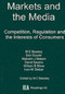 Markets and the Media (Competition, Regulation and the Interests of Consumers) by Michael E. Beesley, 9780255363785