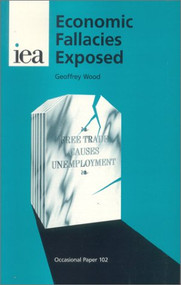 Economic Fallacies Exposed by Geoffrey E. Wood, 9780255364072