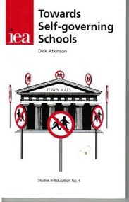 Towards Self-Governing Schools by Dick Atkinson, 9780255364089