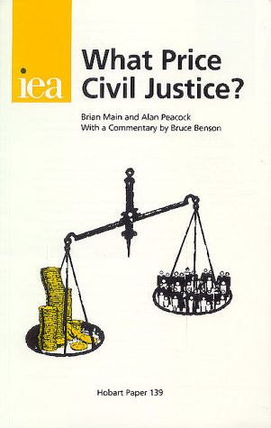 What Price Civil Justice? by Alan Peacock, M. Main, Brian G., 9780255364294