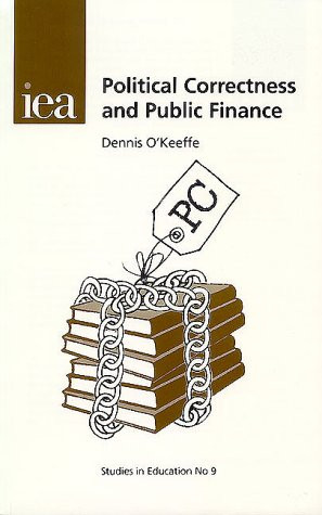 Political Correctness and Public Finance by Dennis O'Keeffe, 9780255364782