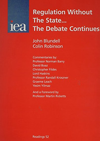 Regulation without the State (The Debate Continues) by John Del Blundell, Colin Robinson, 9780255364836