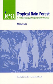 Tropical Rain Forest (A Political Ecology of Hegemonic Myth-Making) by P. Stott, 9780255364850
