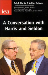 Conversation with Harris and Seldon by Ralph Harris, Arthur Seldon, 9780255364980