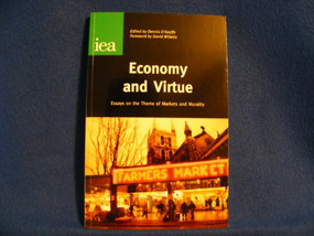 Economy and Virtue (Essays on the Theme of Markets and Morality) by Dennis O'Keeffe, David Willetts, 9780255365048