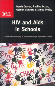 HIV and AIDS in Schools (Compulsory Miseducation?) by Barrie Craven, Pauline Dixon, Gordon Stewart, 9780255365222