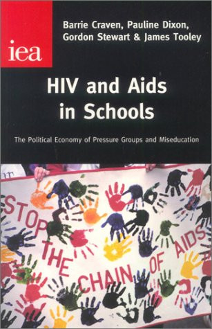 HIV and AIDS in Schools (Compulsory Miseducation?) by Barrie Craven, Pauline Dixon, Gordon Stewart, 9780255365222