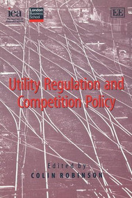 Utility Regulation and Competition Policy by Colin Robinson, 9780255365239