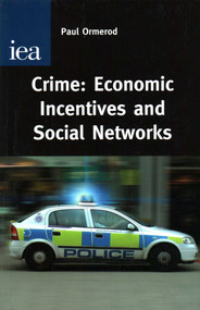 Crime (Economic Incentives and Social Networks) by Paul Ormerod, 9780255365543