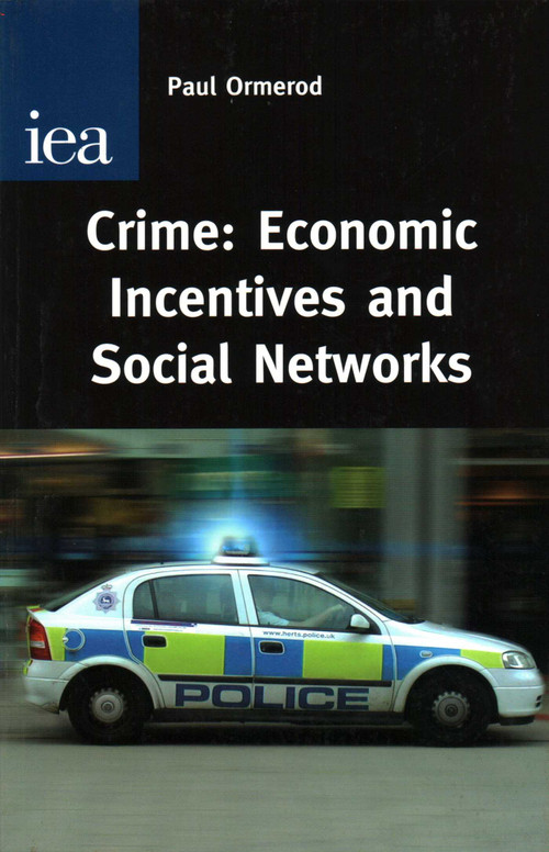 Crime (Economic Incentives and Social Networks) by Paul Ormerod, 9780255365543