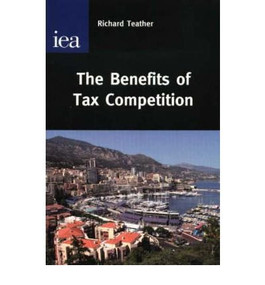 Benefits of Tax Competition by Richard Teather, 9780255365697