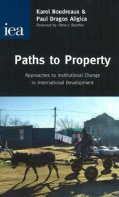 Paths to Property (Approaches to Institutional Change in International Development) by Peter J. Boettke, 9780255365826