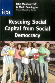 Rescuing Social Capital from Social Democracy by John Meadowcroft, Mark Pennington, 9780255365925