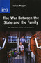 War Between the State and the Family (How Government Divides and Impoverishes) by M. Morgan, Patricia, 9780255365963