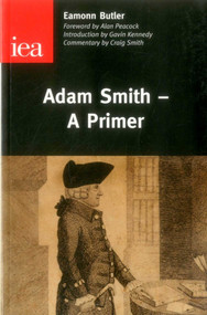 Adam Smith-A Primer by Eamonn Butler, 9780255366083