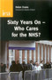 Sixty Years On-Who Cares for the NHS? by Helen Evans, 9780255366113