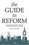 Guide to Reform (How Policymakers Can Pursue Real Change, Achieve Great Results and Win Re-Election) by Johnny Munkhammar, 9780255366182
