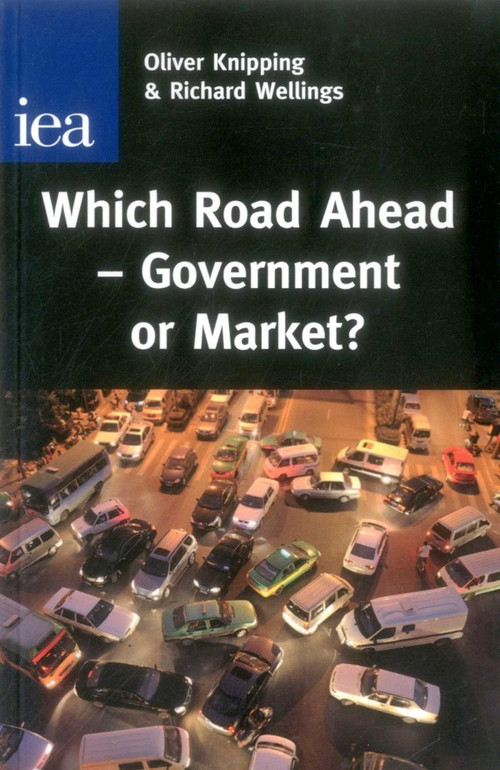 Which Road Ahead (Government or Market?) by Oliver Knipping, 9780255366199