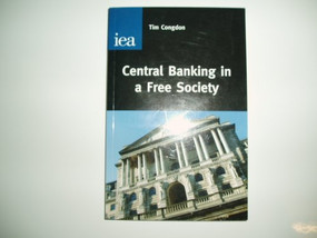 Central Banking in a Free Society by Tim Congdon, 9780255366236