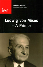 Ludwig Von Mises-A Primer by Eammon Butler, 9780255366298