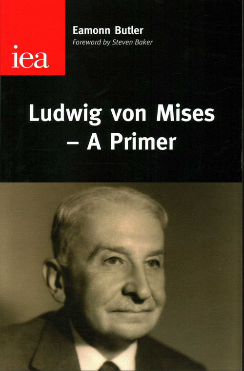 Ludwig Von Mises-A Primer by Eammon Butler, 9780255366298