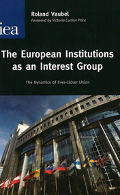 European Institutions as an Interest Group (The Dynamics of Ever-Closer Union) by Roland aubel, 9780255366342