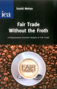 Fair Trade Without the Froth by Sushil Mohan, 9780255366458