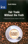 Fair Trade Without the Froth by Sushil Mohan, 9780255366458