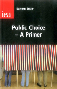 Public Choice-A Primer by Eammon Butler, 9780255366502