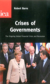 Crises of Governments (The Ongoing Global Financial Crisis and Recession) by Robert J. Barro, 9780255366571