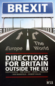 Brexit 2015 (Directions for Britain Outside the EU) by Ralph Buckle, Tim Hewish, Robert Oulds, 9780255366816