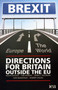 Brexit 2015 (Directions for Britain Outside the EU) by Ralph Buckle, Tim Hewish, Robert Oulds, 9780255366816