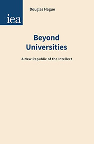 Beyond Universities (A New Republic of the Intellect) by Douglas Hague, 9780255366908