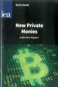 New Private Monies (A Bit-part Player?) by Kevin Dowd, 9780255366946