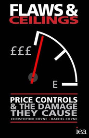 Flaws and Ceilings (Price Controls and the Damage They Cause) by Rachel Coyne, Christopher Coyne, 9780255367011