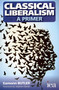 Classical Liberalism - A Primer by Eamonn Butler, 9780255367073